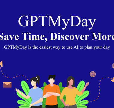 Exploring the World of AI-Driven Day Planning with GPTMyDay