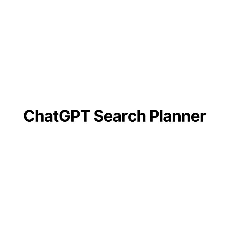ChatGPT Search Planner - Organize and Streamline ChatGPT Searches & Prompts